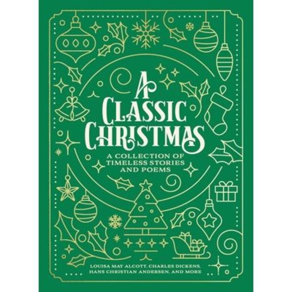 A Classic Christmas: A Collection of Timeless Stories and Poems -- Louisa May Al - Picture 1 of 1